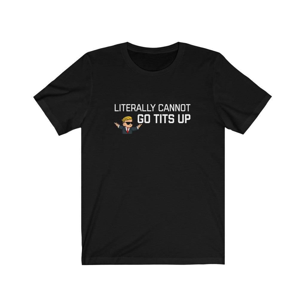 Literally Cannot Go Tits Up Unisex Jersey Short Sleeve Tee - WallStreet Autist