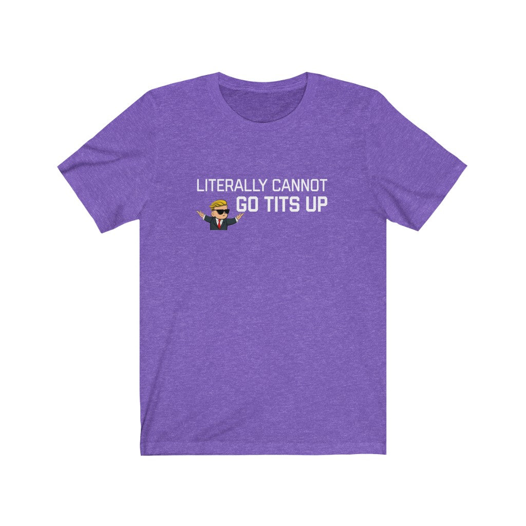 Literally Cannot Go Tits Up Unisex Jersey Short Sleeve Tee - WallStreet Autist