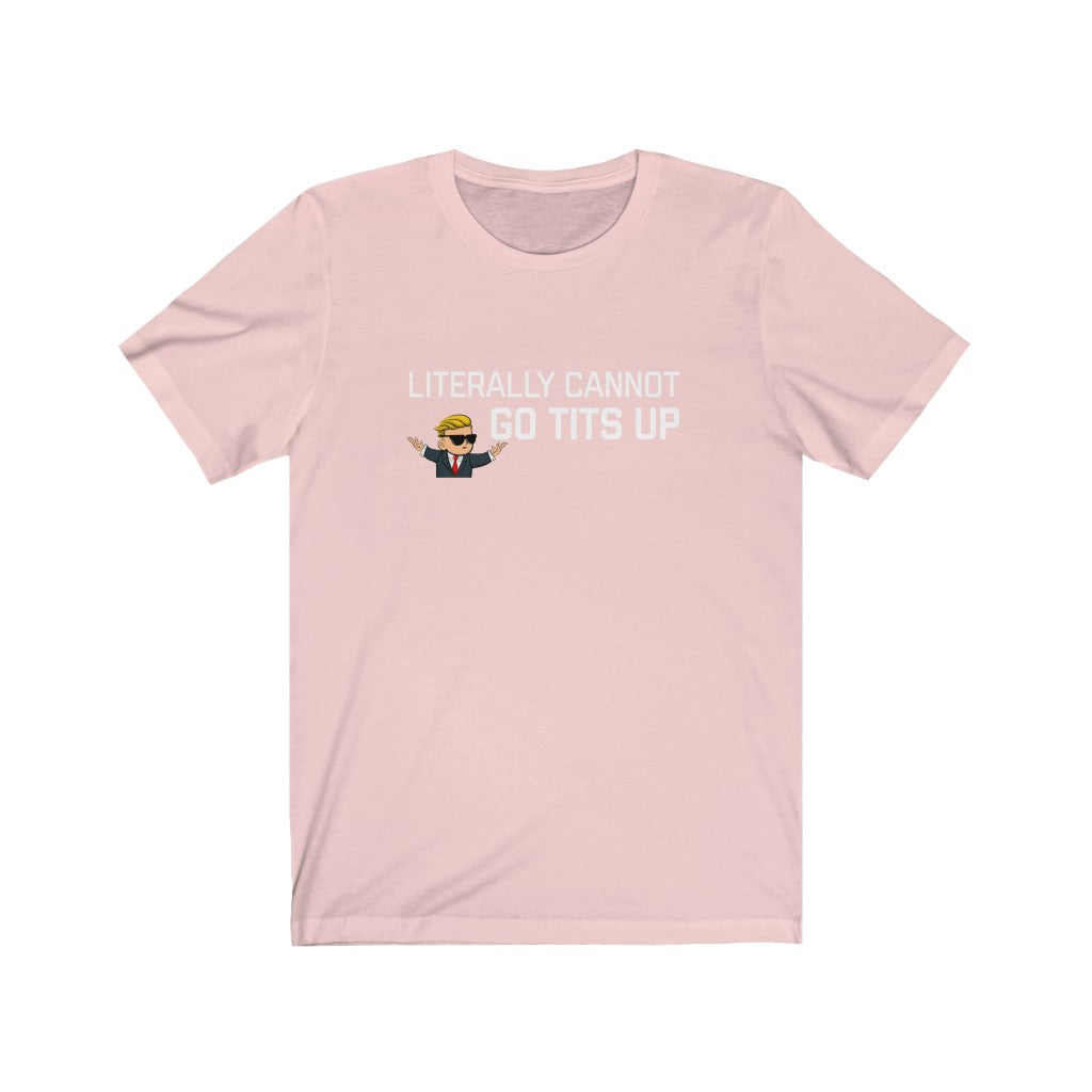 Literally Cannot Go Tits Up Unisex Jersey Short Sleeve Tee - WallStreet Autist