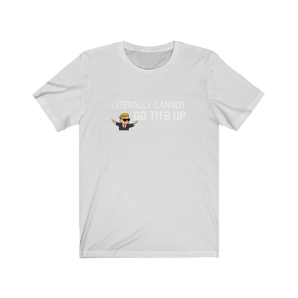 Literally Cannot Go Tits Up Unisex Jersey Short Sleeve Tee - WallStreet Autist