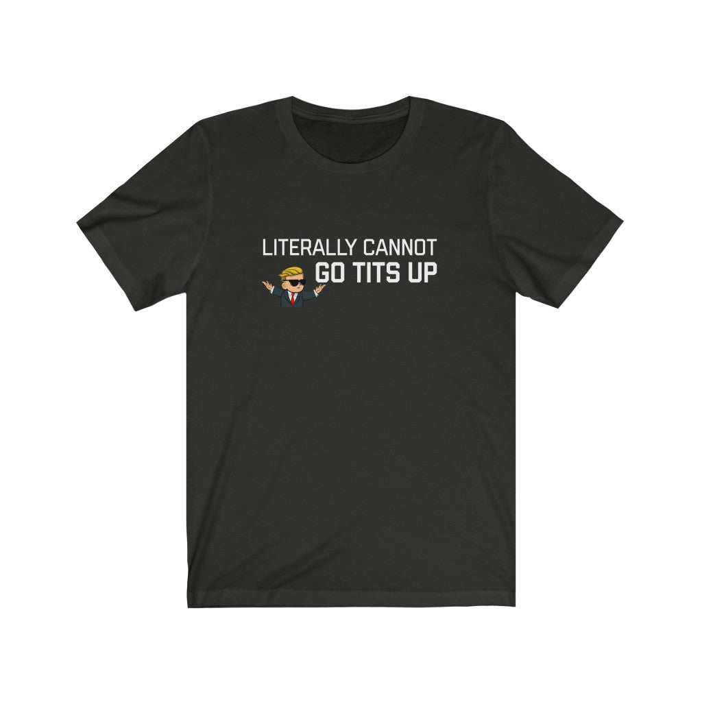 Literally Cannot Go Tits Up Unisex Jersey Short Sleeve Tee - WallStreet Autist