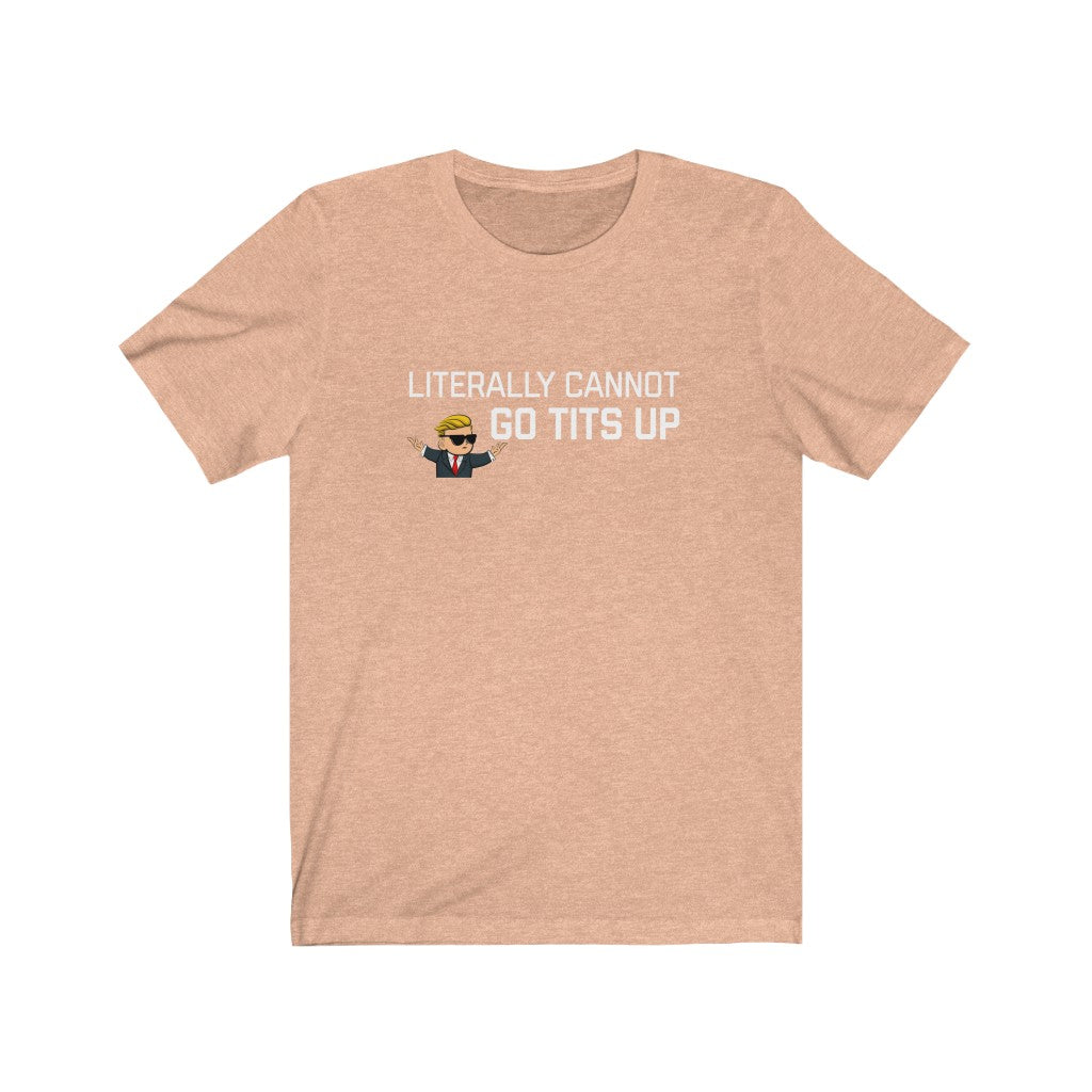 Literally Cannot Go Tits Up Unisex Jersey Short Sleeve Tee - WallStreet Autist