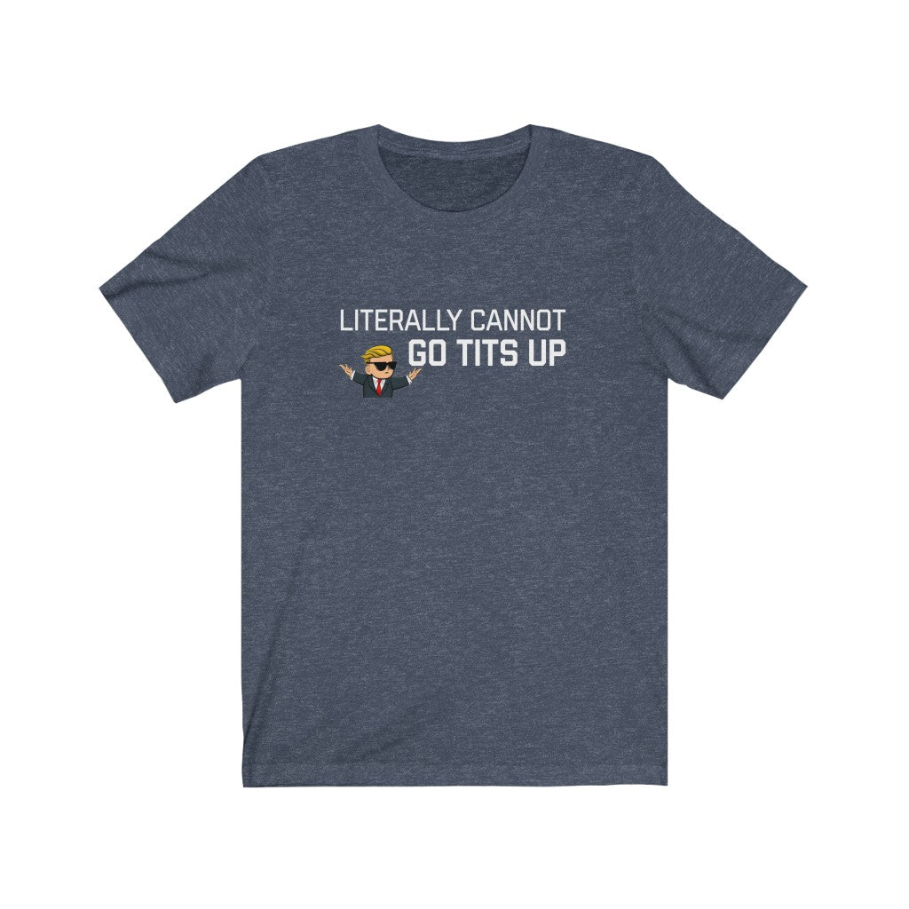 Literally Cannot Go Tits Up Unisex Jersey Short Sleeve Tee - WallStreet Autist