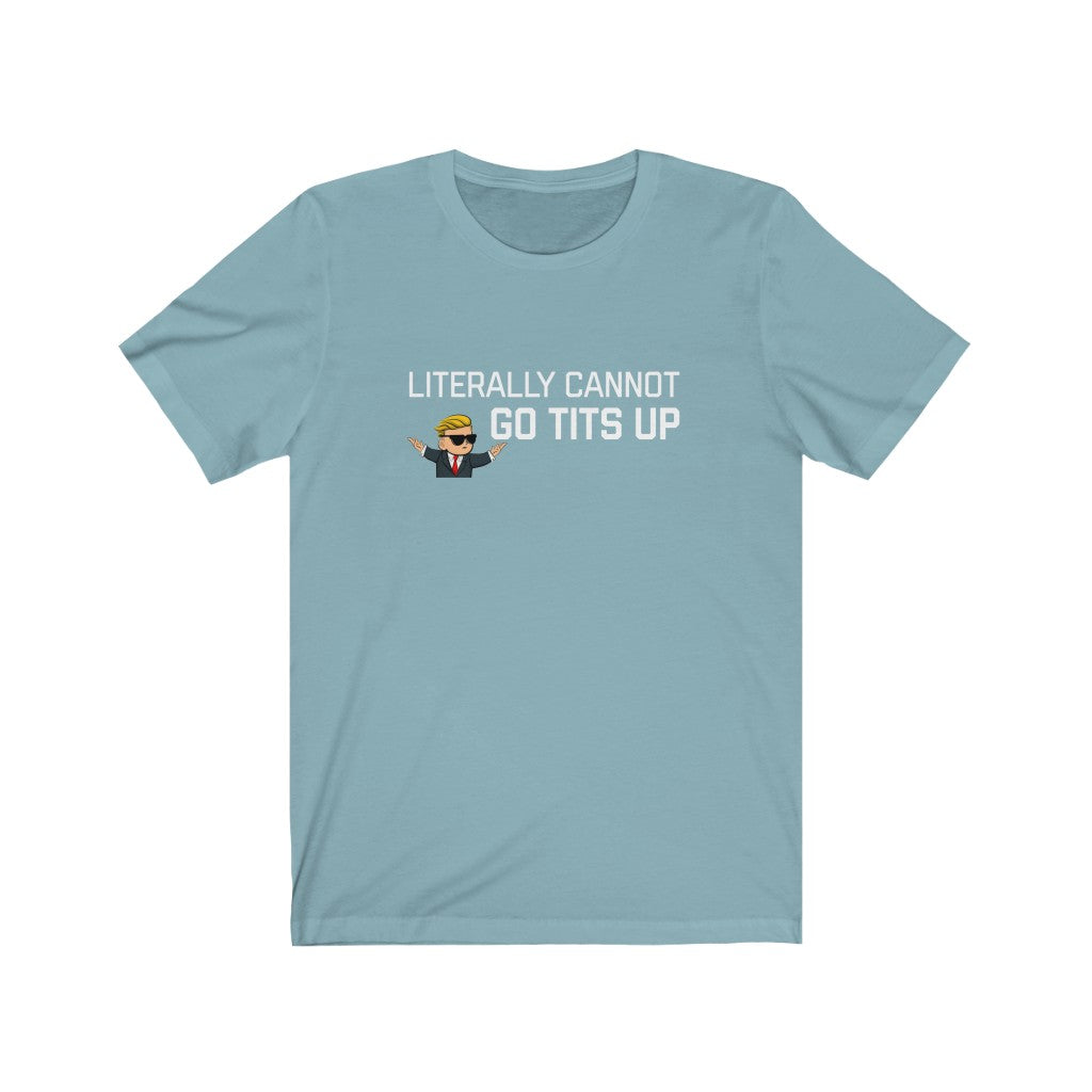 Literally Cannot Go Tits Up Unisex Jersey Short Sleeve Tee - WallStreet Autist