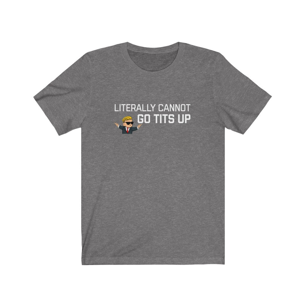 Literally Cannot Go Tits Up Unisex Jersey Short Sleeve Tee - WallStreet Autist