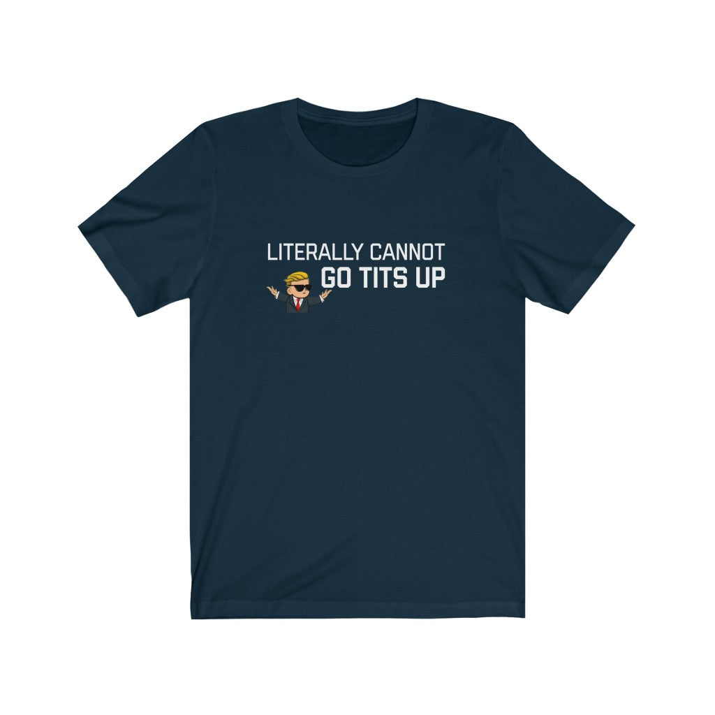 Literally Cannot Go Tits Up Unisex Jersey Short Sleeve Tee - WallStreet Autist